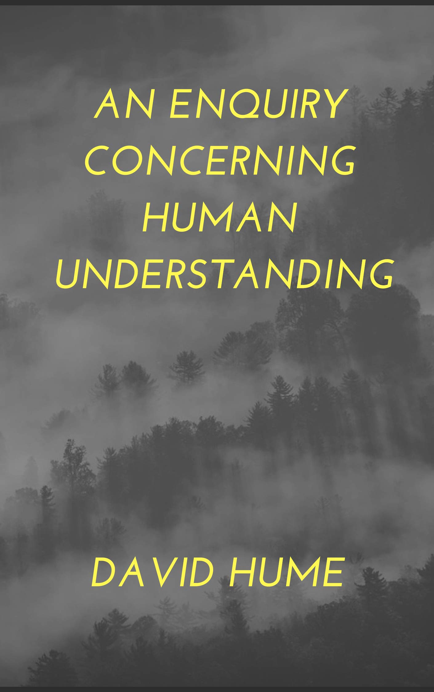 David Hume An Enquiry Concerning Human Understanding by David Hume