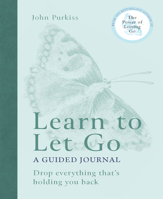 Learn to Let Go: A Guided Journal: Drop everything that's holding you back