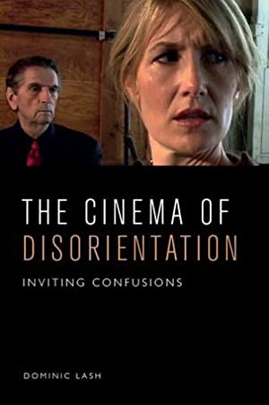 The Cinema of Disorientation: Inviting Confusions