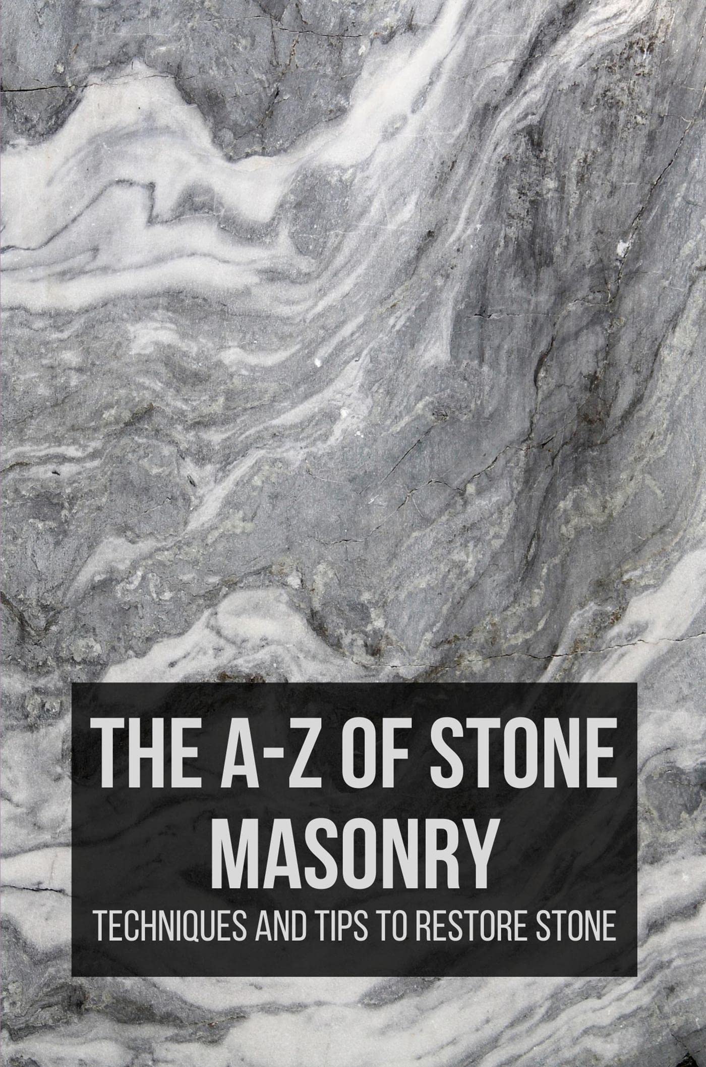 The AZ Of Stone Masonry Techniques And Tips To Restore Stone by