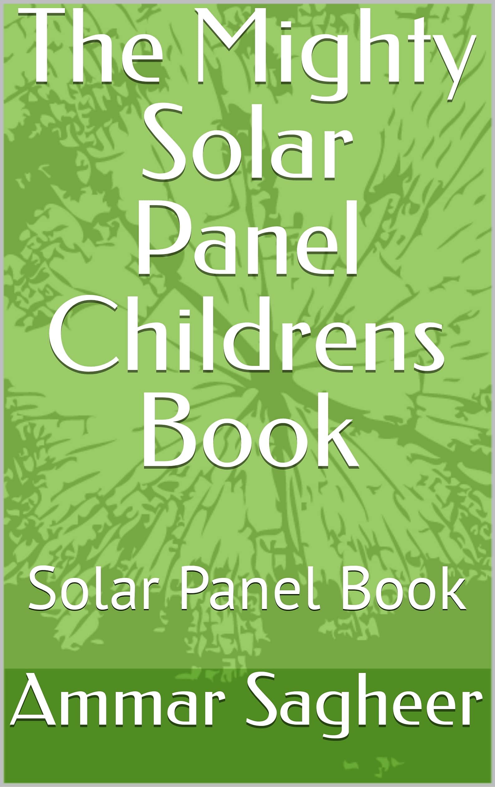 The Mighty Solar Panel Childrens Book Solar Panel Book by Ammar