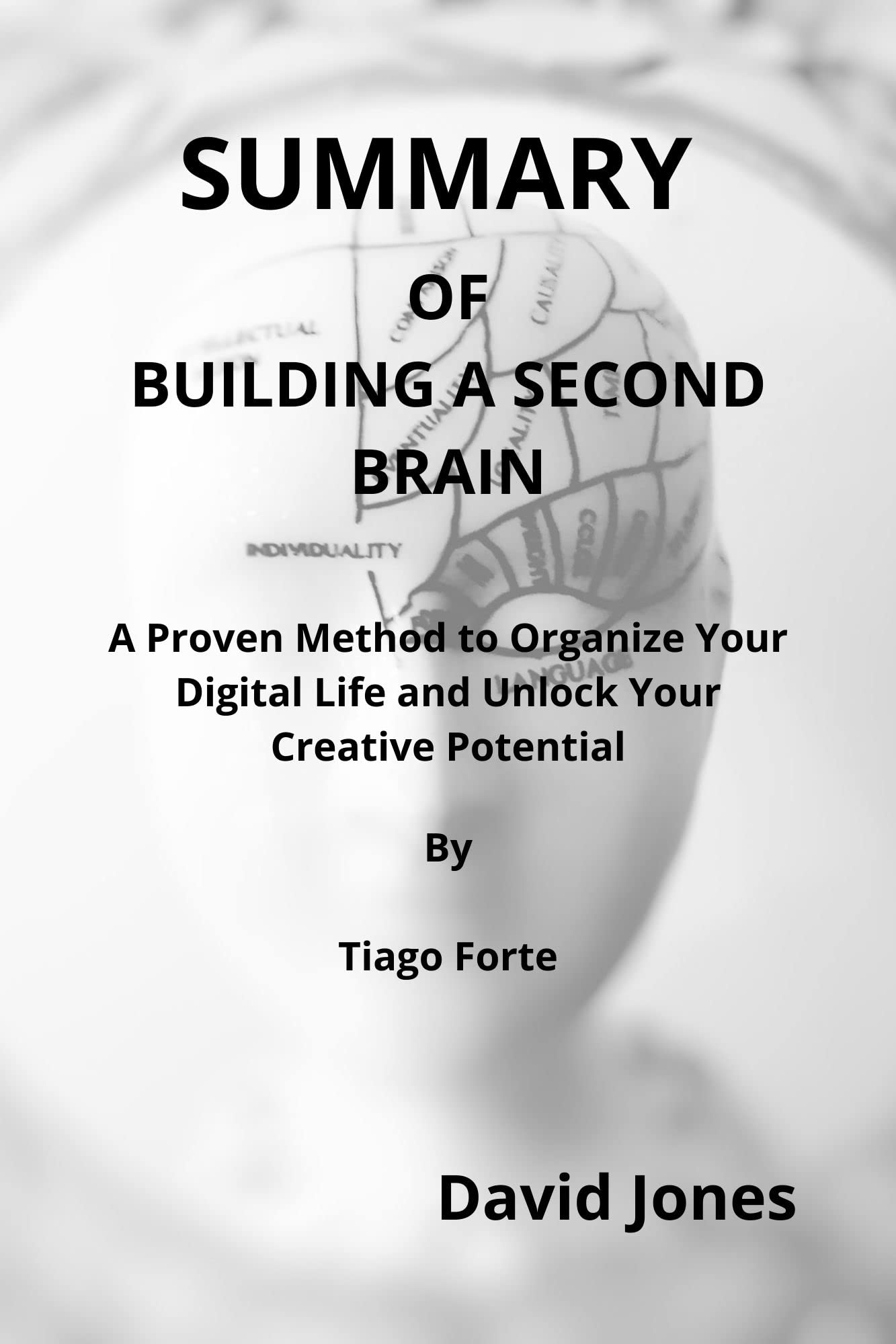 Summary of Building a Second Brain: A Proven Method to Organize Your ...