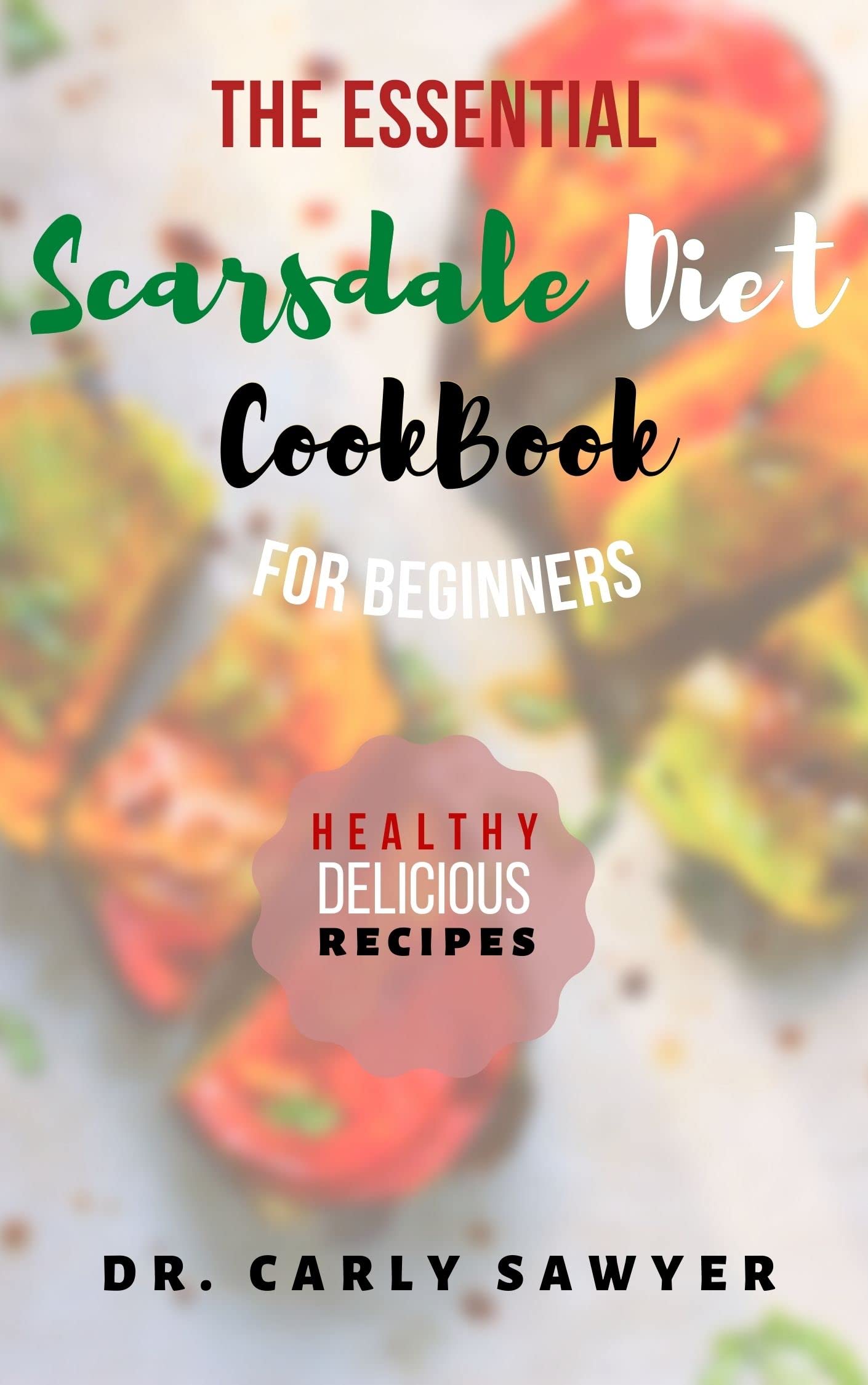 The Essential Scarsdale Diet Plan Cookbook For Beginners The Complete