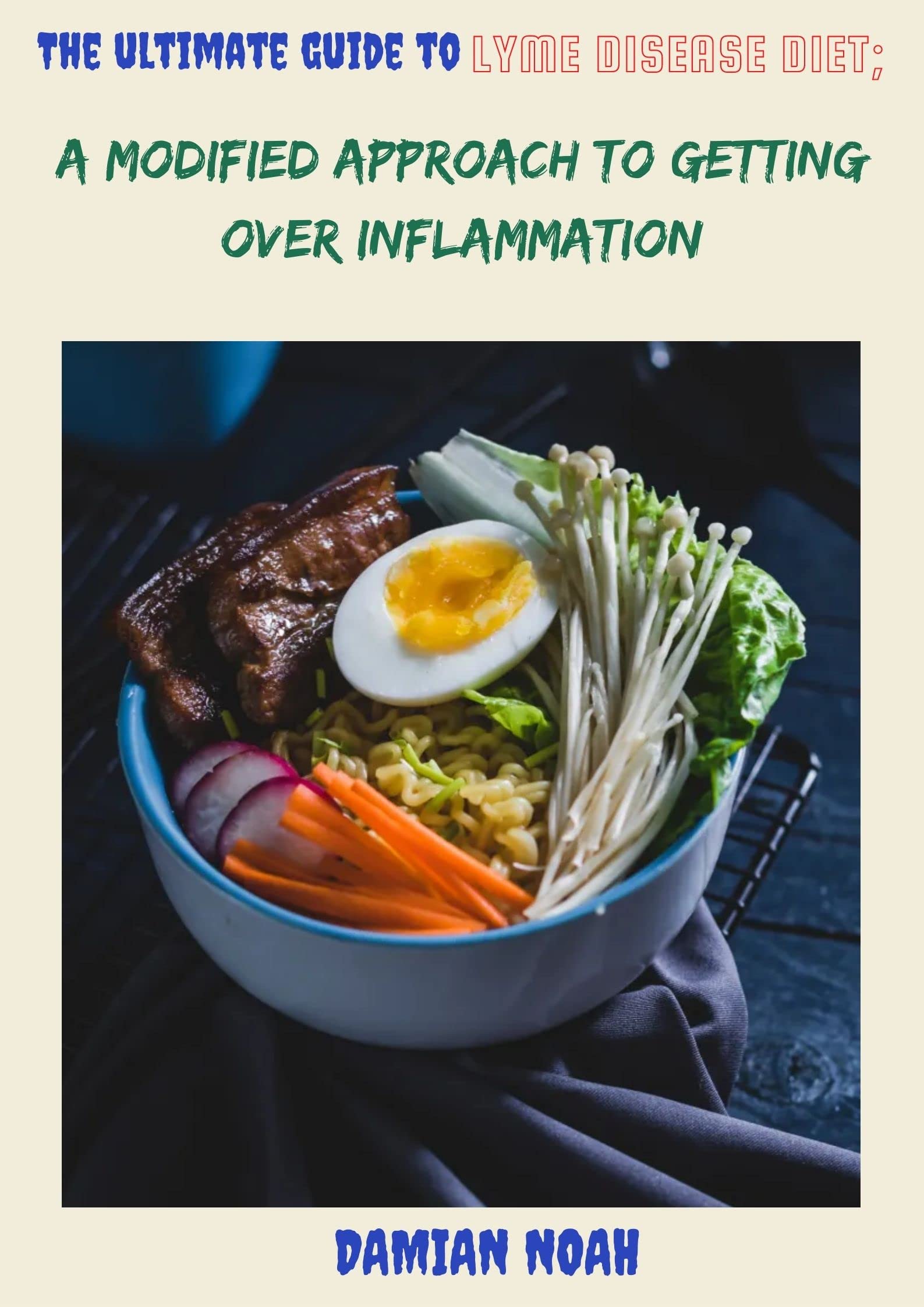 The Ultimate Guide To Lyme Disease Diet; A Modified Approach To Getting