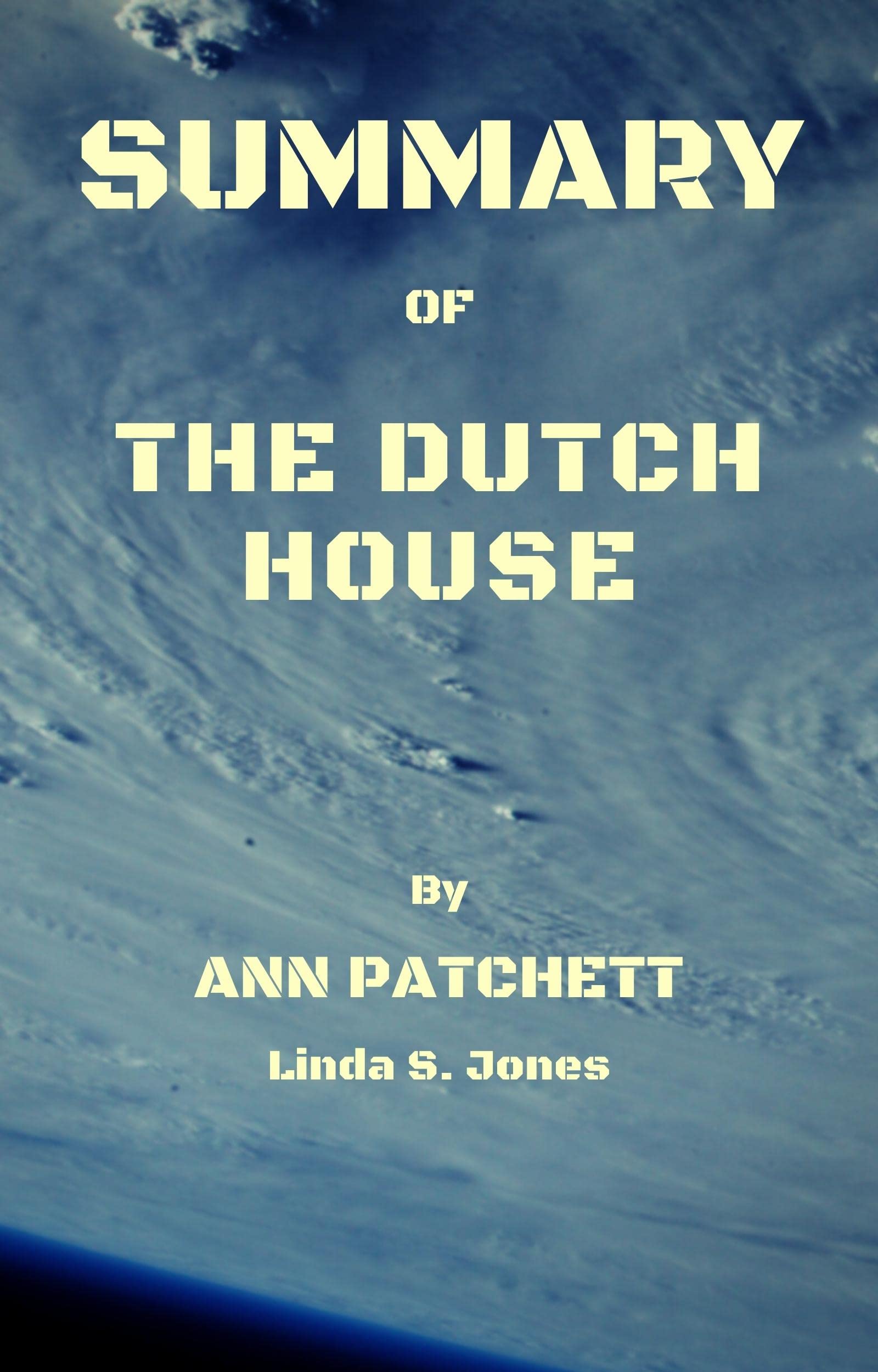 Summary of The Dutch House by Ann Patchett A Novel by Linda S. Jones