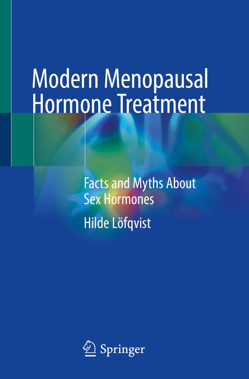 Modern Menopausal Hormone Treatment Facts and Myths About Sex Hormones