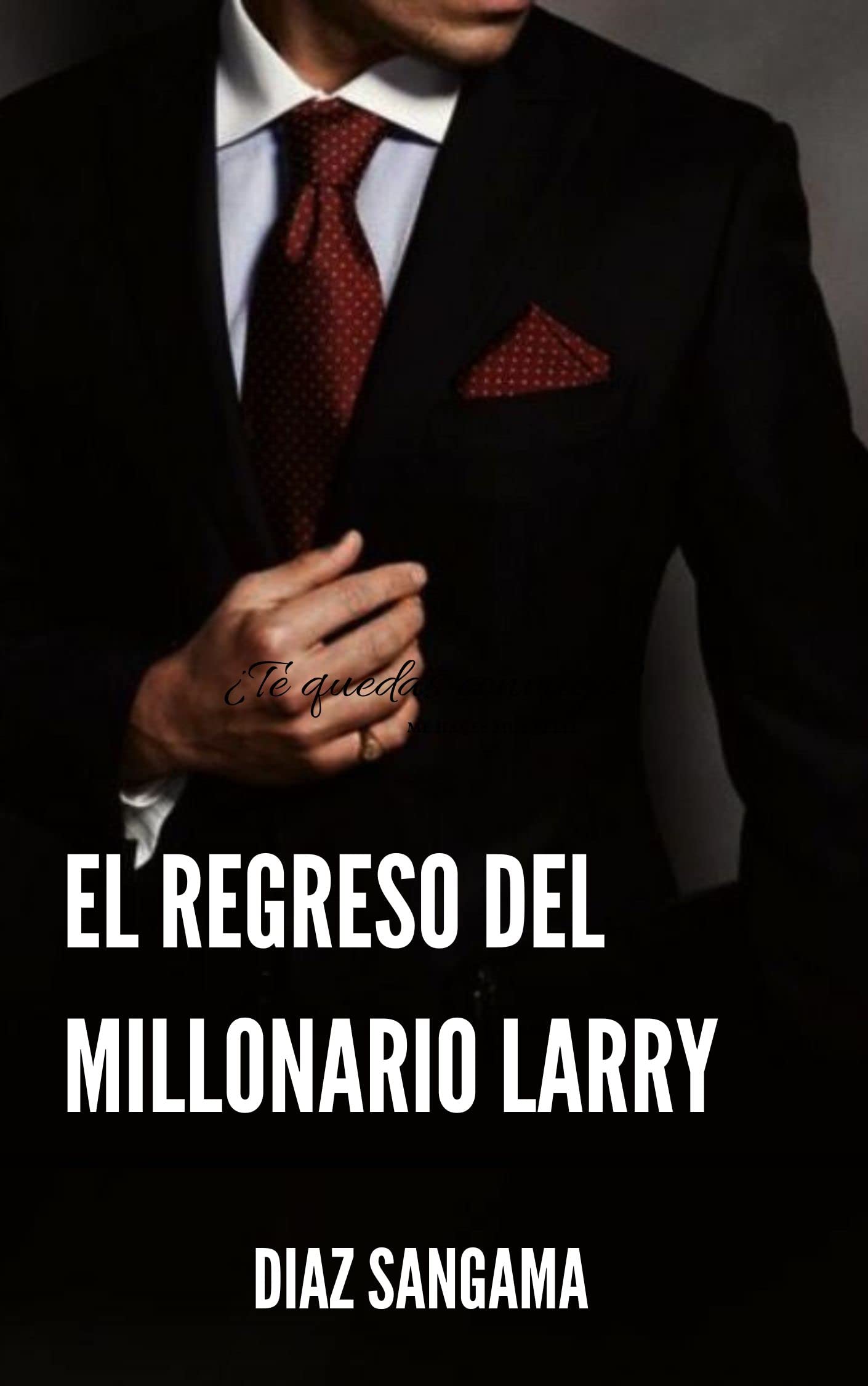 El regreso del millonario Larry: Novela Romantica Contemporanea