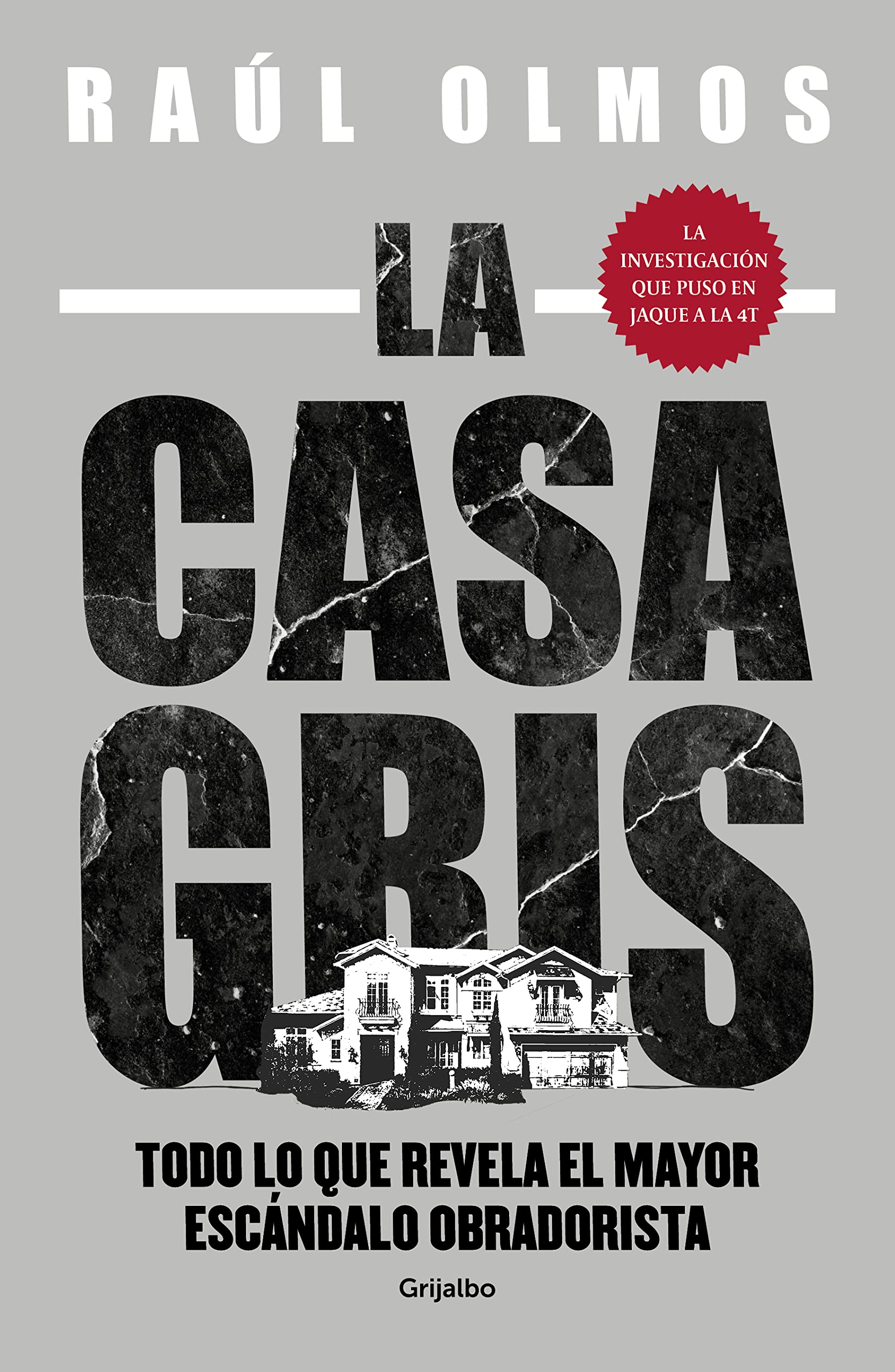 La casa gris: Todo lo que revela el mayor escándalo obradorista