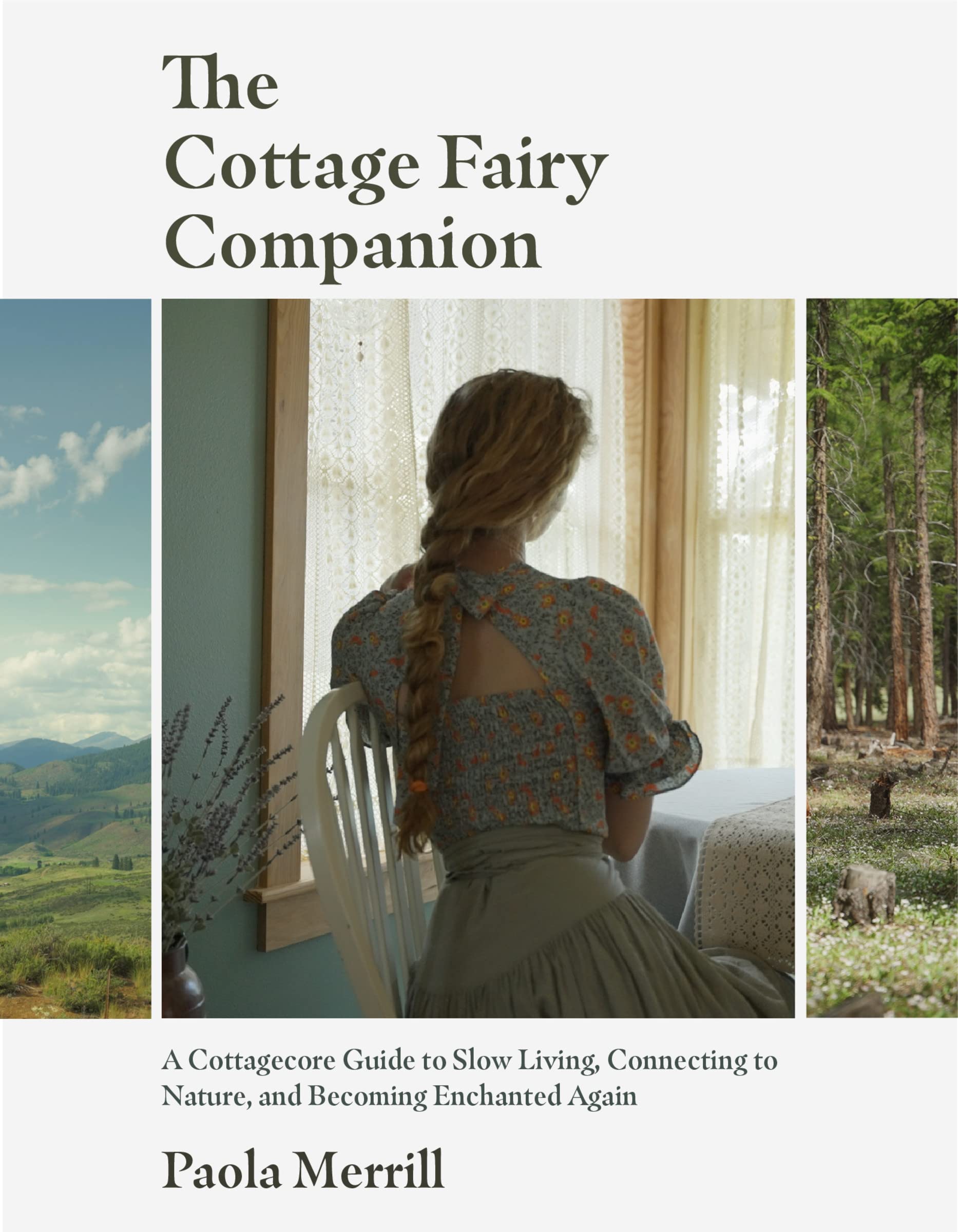 The Cottage Fairy Companion: ﻿A Cottagecore Guide to Slow Living, Connecting to Nature, and Becoming Enchanted Again