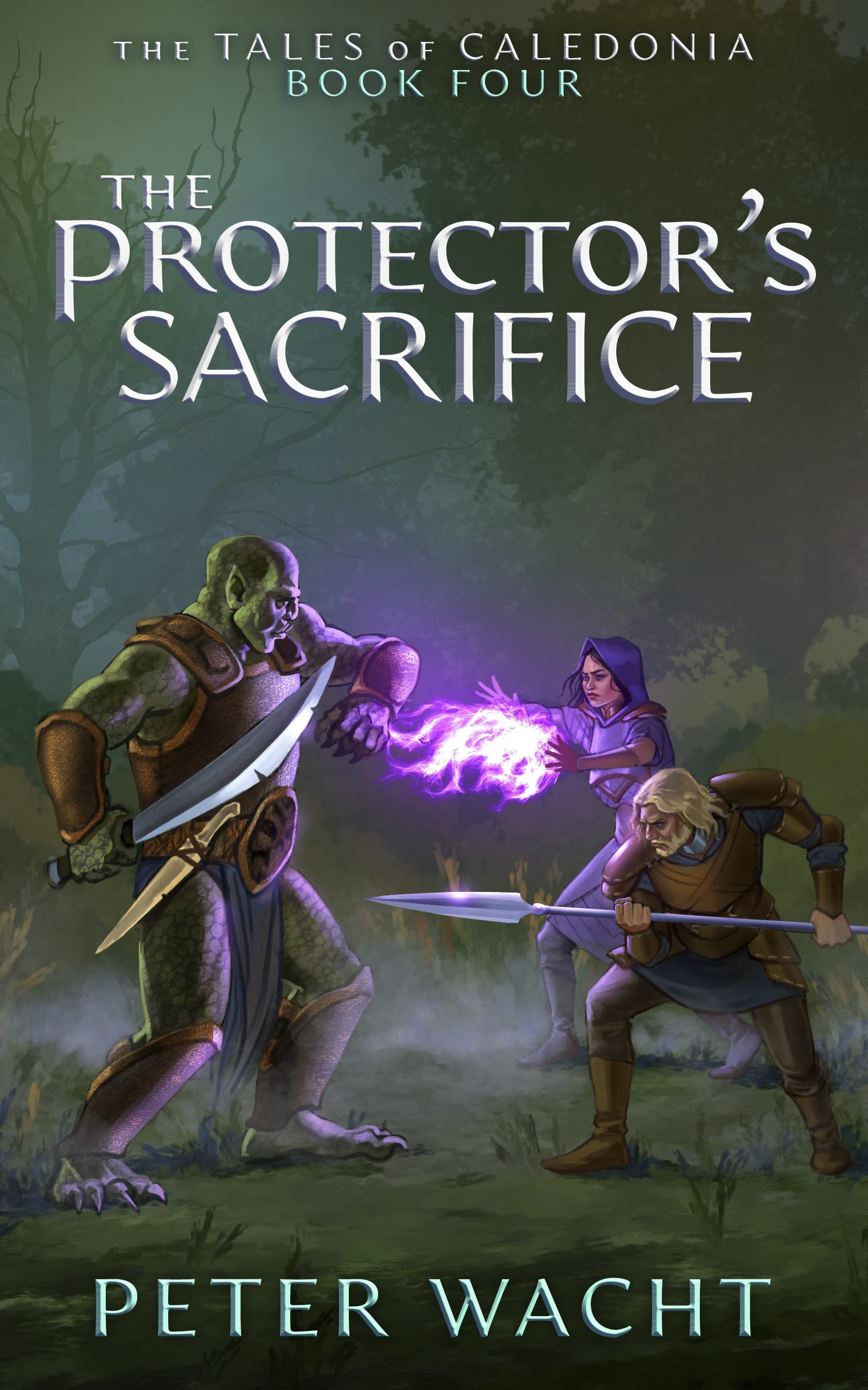 The Protector's Sacrifice (The Tales of Caledonia 4) by Peter Wacht
