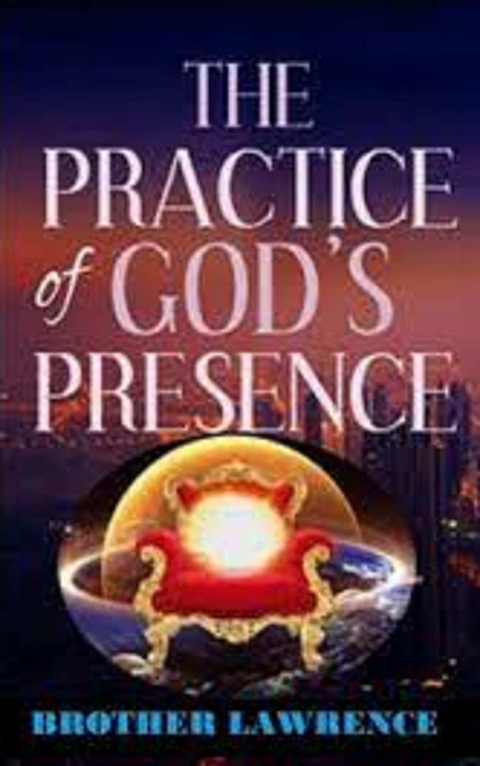 The Practice of the Presence of God by Brother Lawrence illustrated editon by Brother Lawrence ...