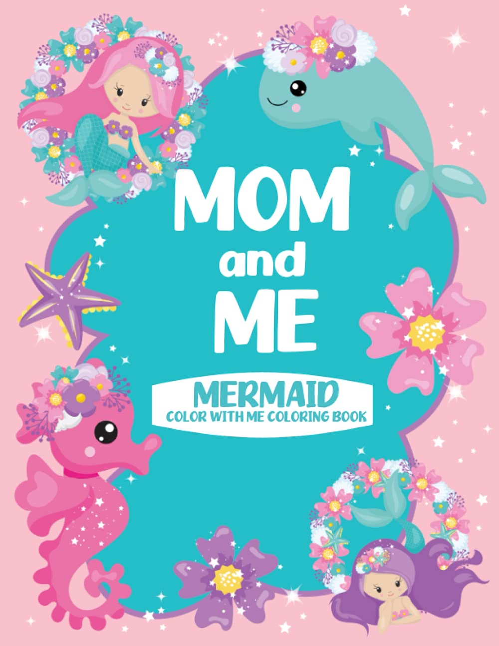 Mermaid Coloring Book: Mom and Me: Coloring Book for Kids ages 4-8 by ...