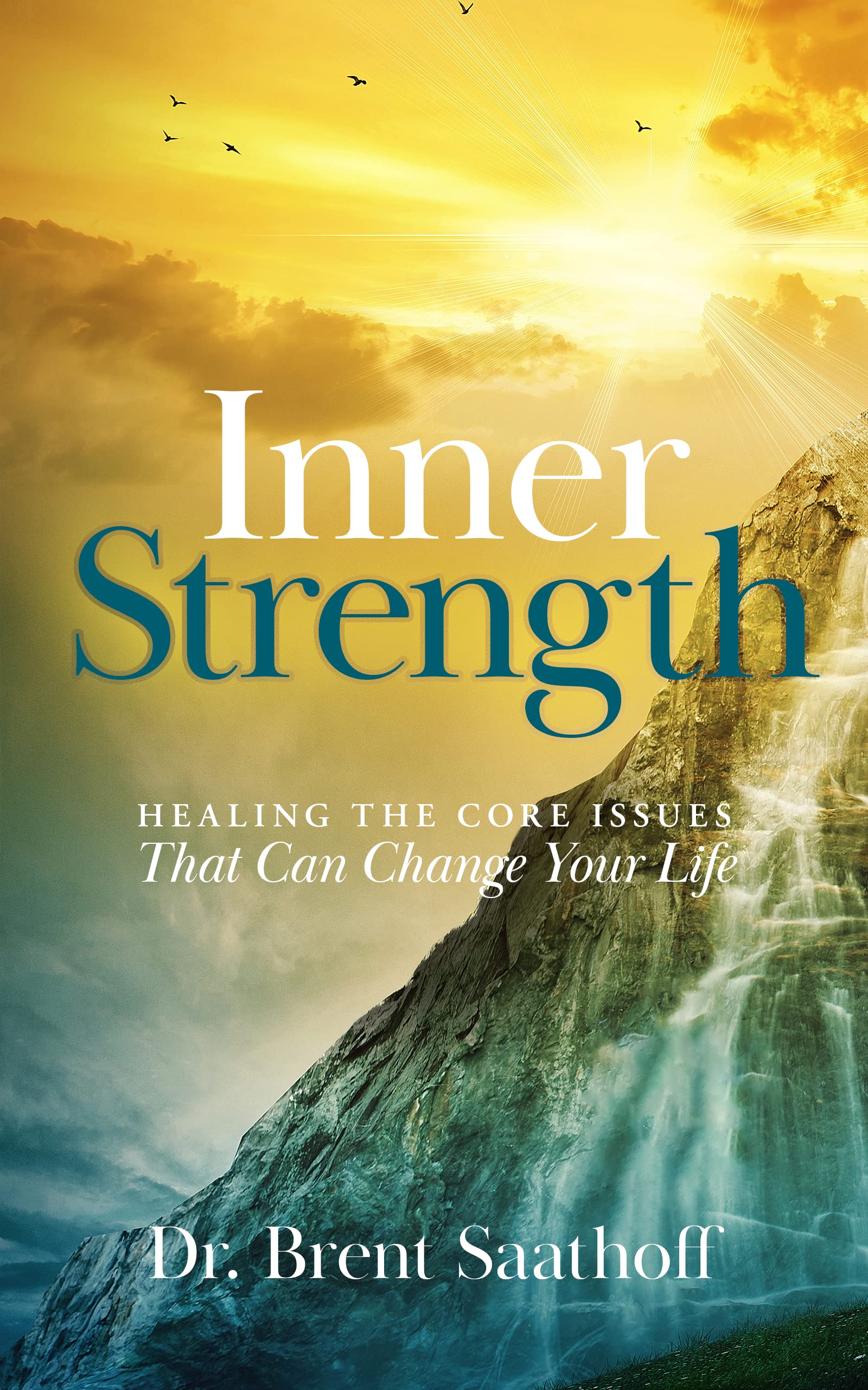 Inner Strength: Healing the Core Issues That Can Change Your Life by ...