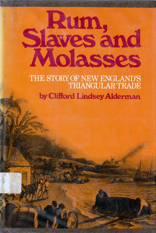 Rum, slaves, and molasses the story of New England's triangular trade