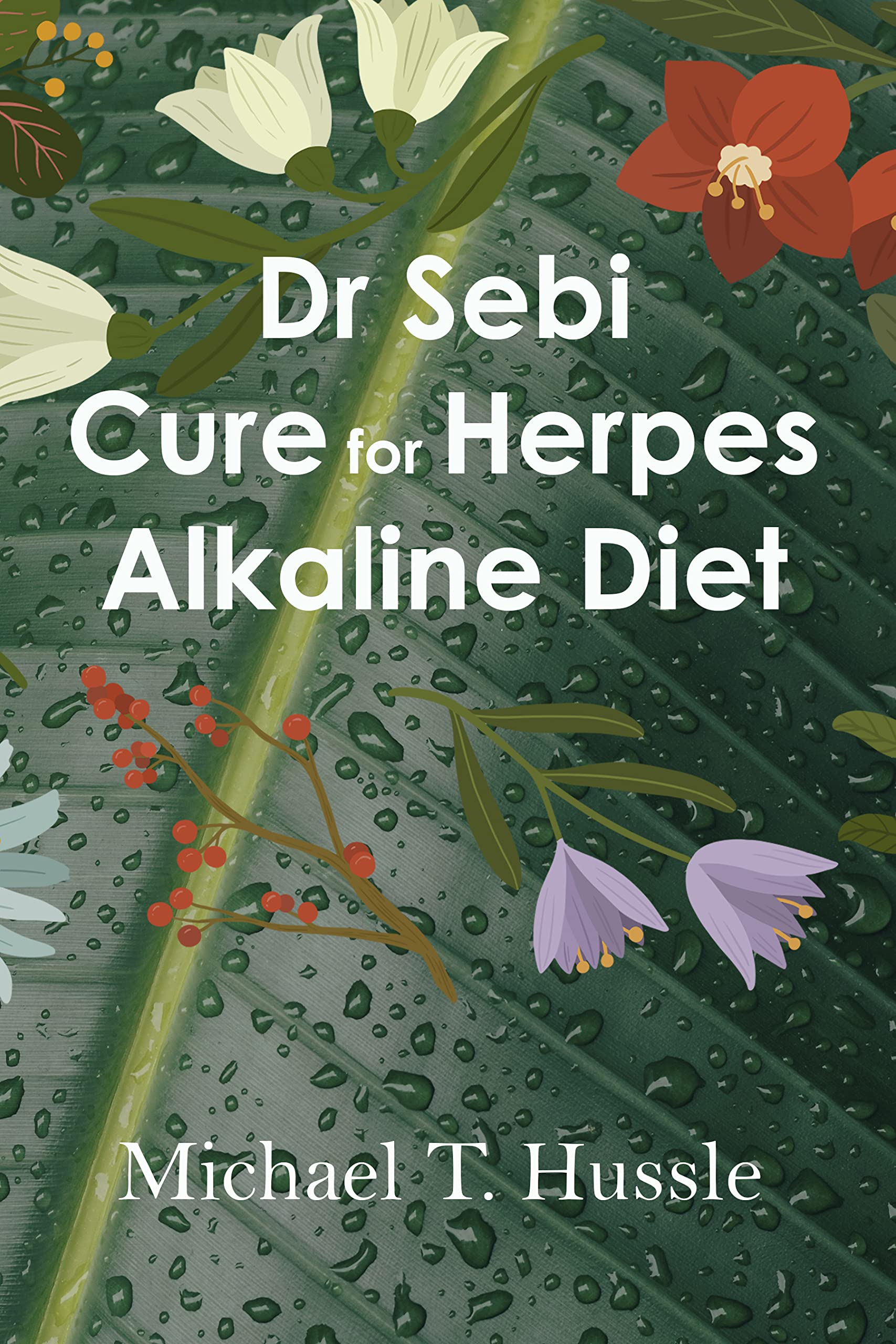 Dr. SEBI CURE FOR HERPES Naturally Cure Herpes Virus with Alkaline and Anti Inflammatory Diet