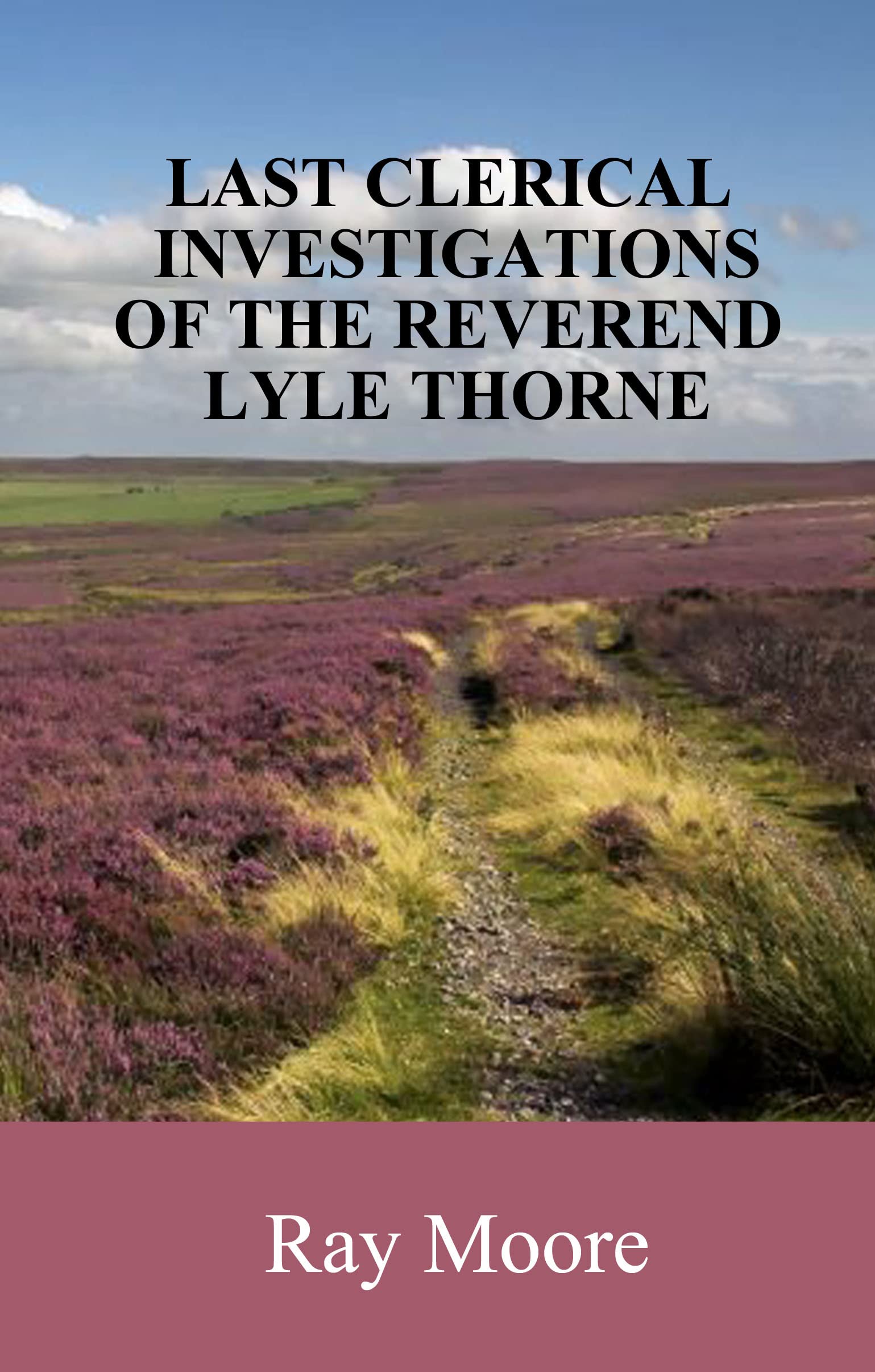 Last Clerical Investigations of Rev. Lyle Thorne: Mysteries from the Golden Age of Detection