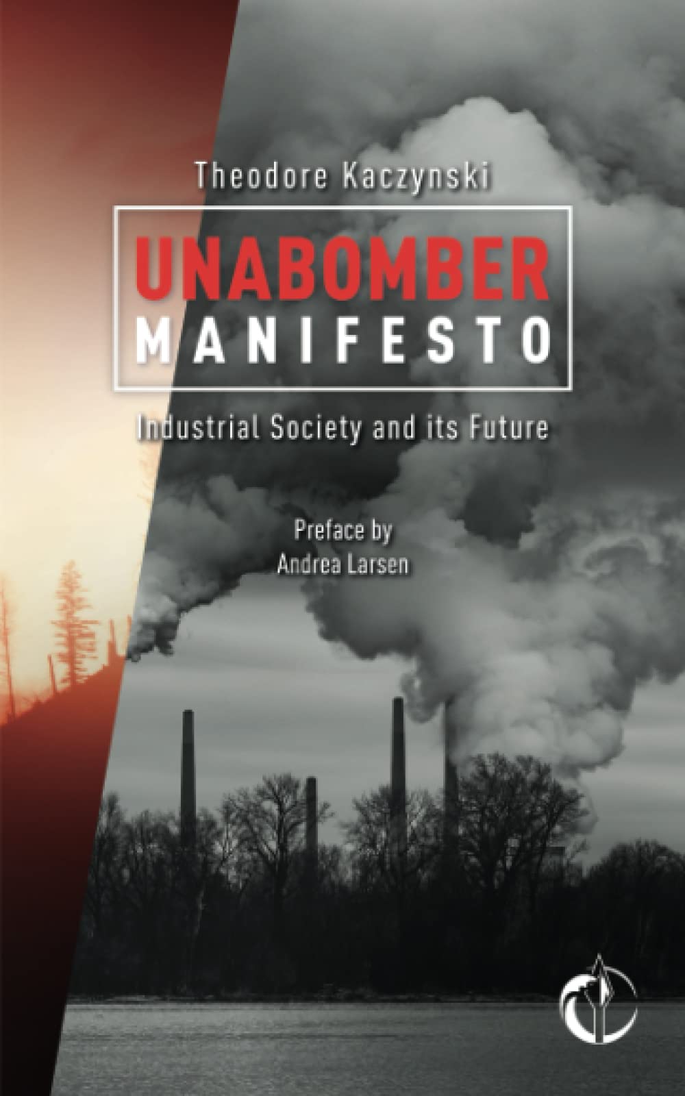 Industrial Society and its Future: Unabomber Manifesto by Theodore John Kaczynski | Goodreads