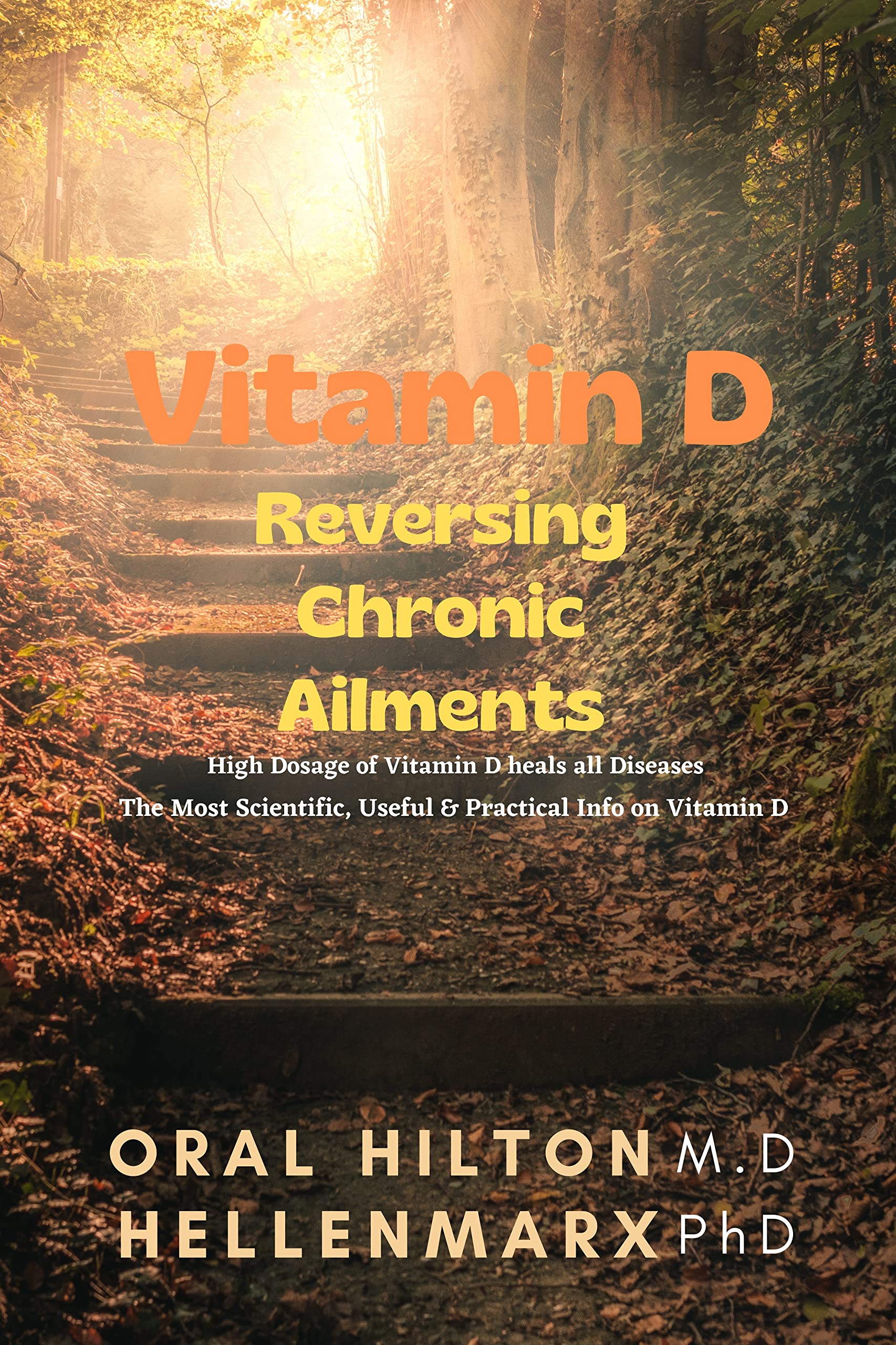 Vitamin D, Reversing Chronic Ailments High Dosage of Vitamin D heals