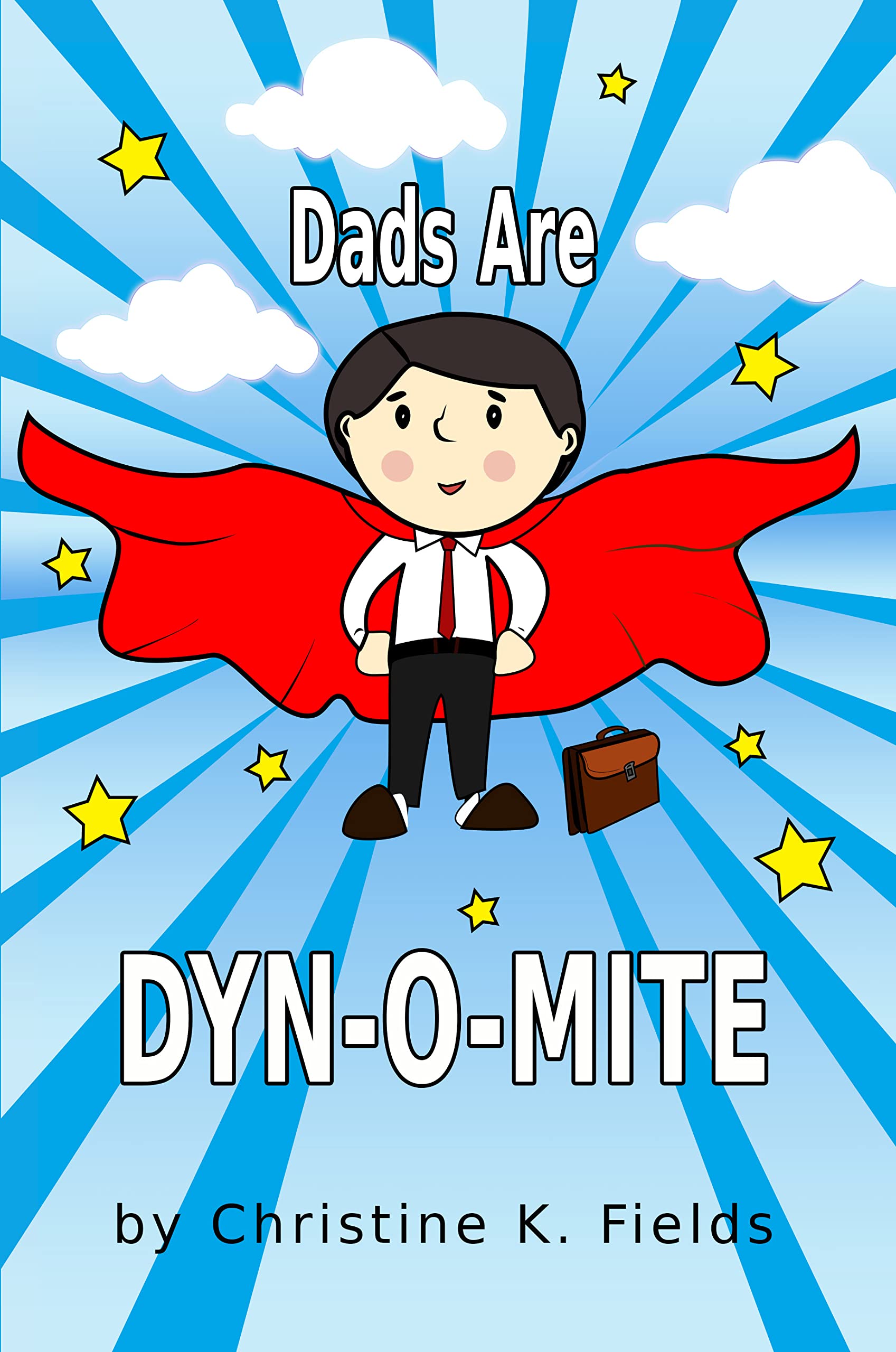 Dads Are Dyn-o-Mite: And Not Just On Father’s Day