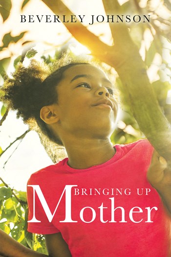 Bringing up Mother by Beverley Johnson | Goodreads