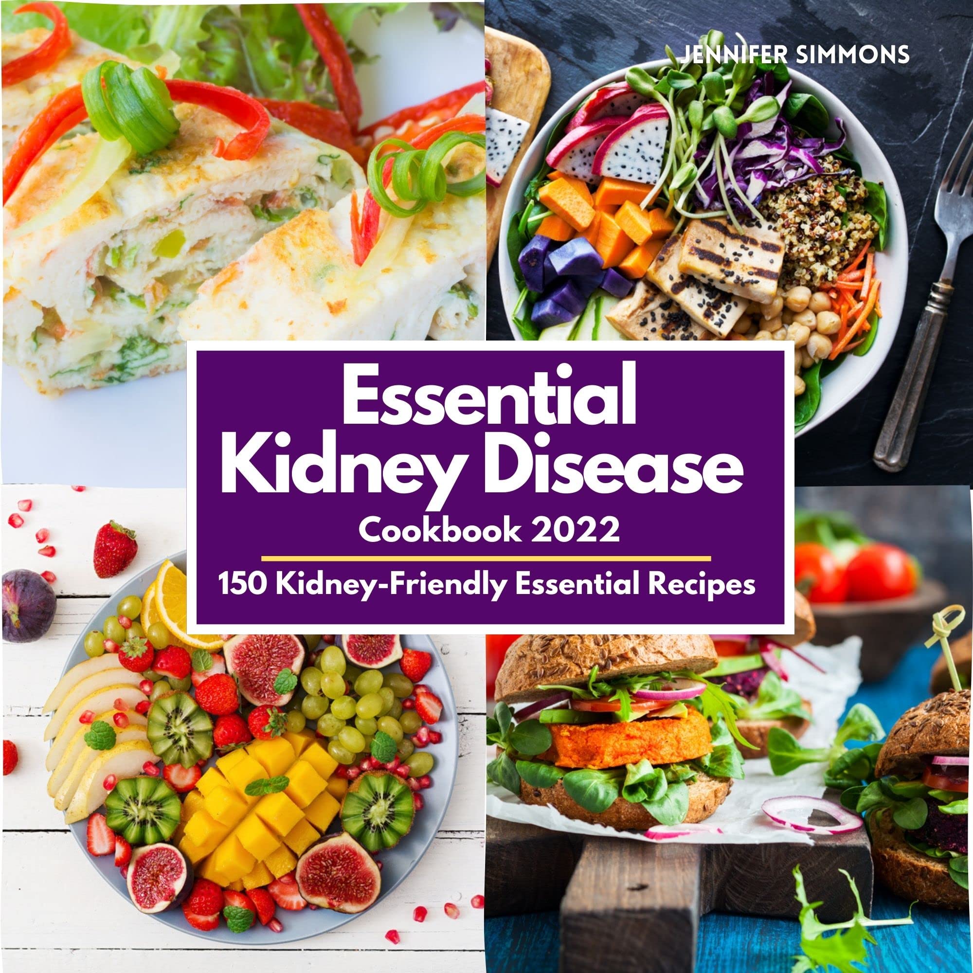 Essential Kidney Disease Cookbook 2022 150 KidneyFriendly Essential Recipes to Help You Manage