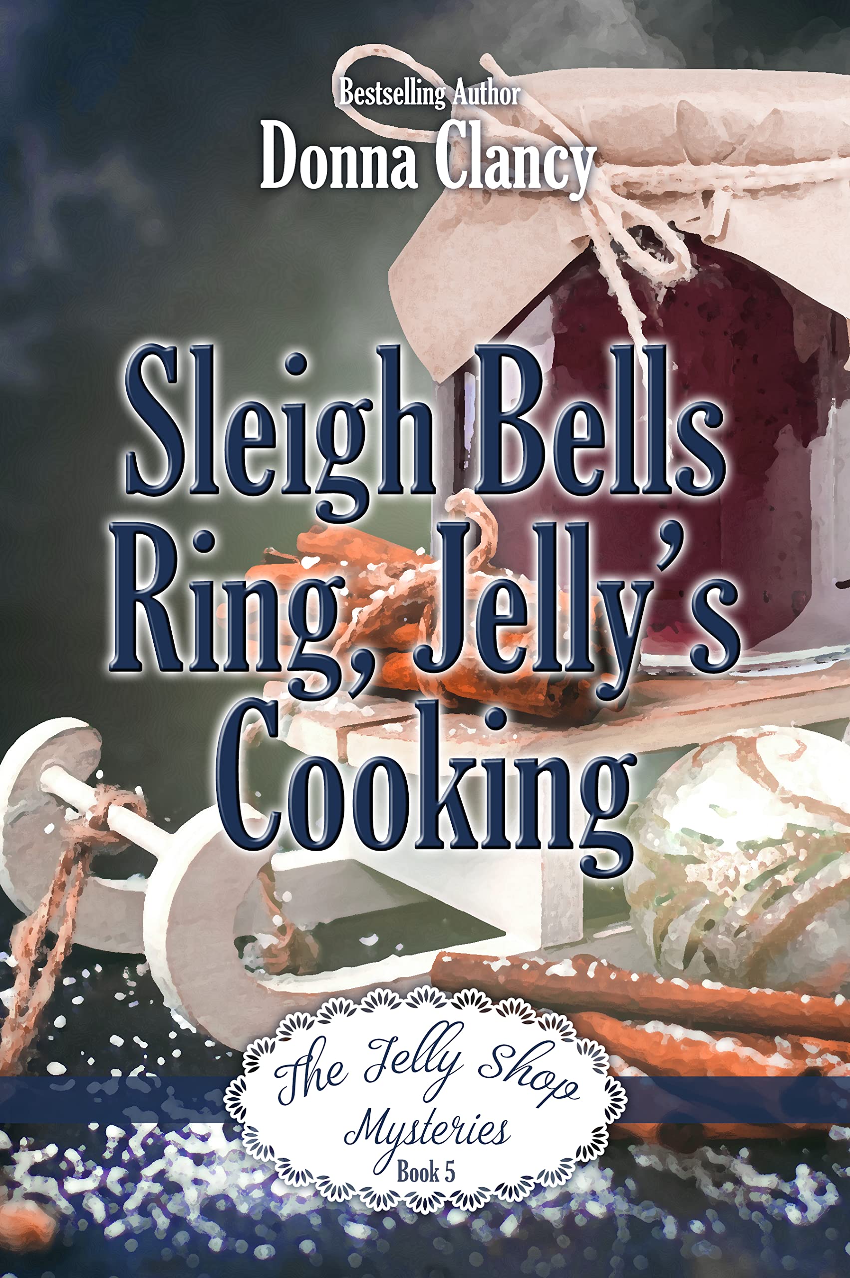 Sleigh Bells Ring, Jelly's Cooking book cover