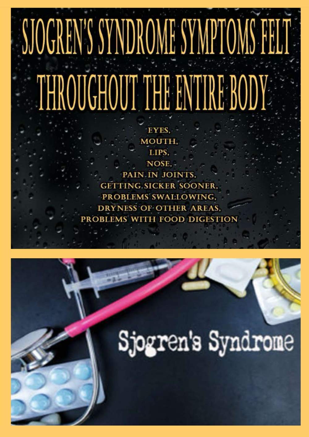 Sjogren’s Syndrome Symptoms Felt Throughout the Entire Body Eyes, Mouth, Lips, Nose, Pain in
