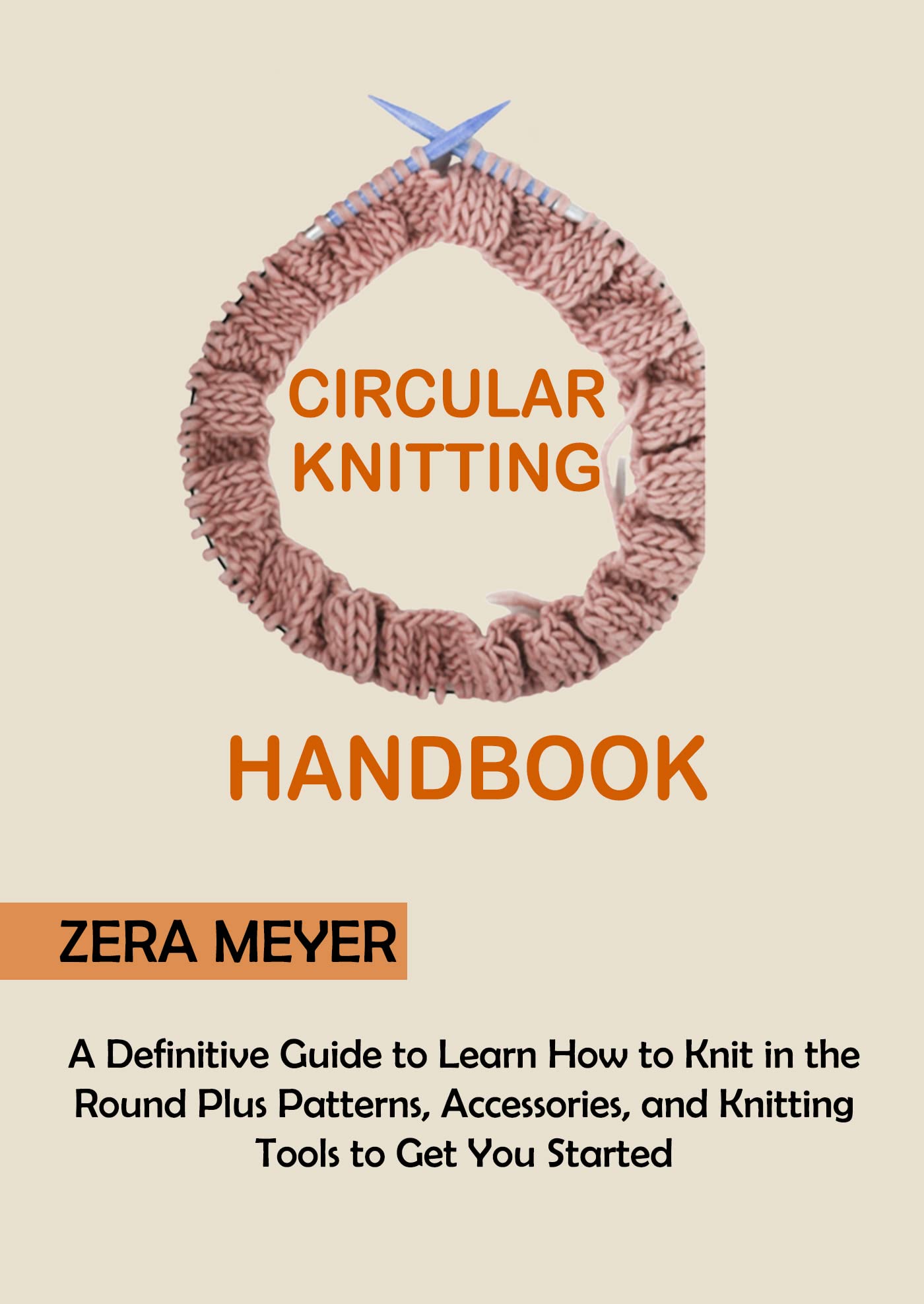 Circular Knitting Handbook A Definitive Guide to Learn How to Knit in