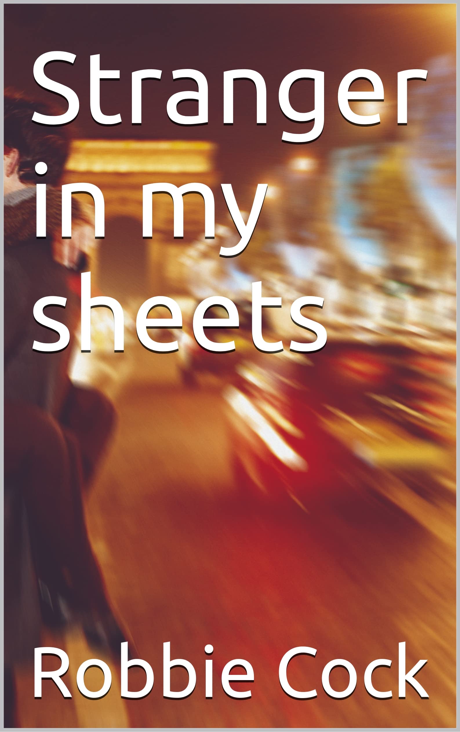Stranger in my sheets by Robbie Cock Goodreads