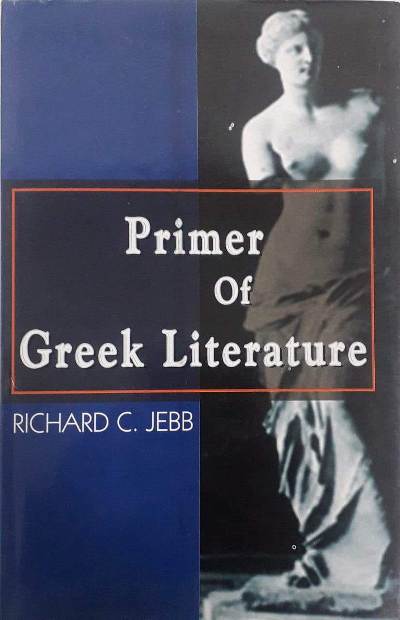 Primer Of Greek Literature (HB) by Richard Claverhouse Jebb Goodreads