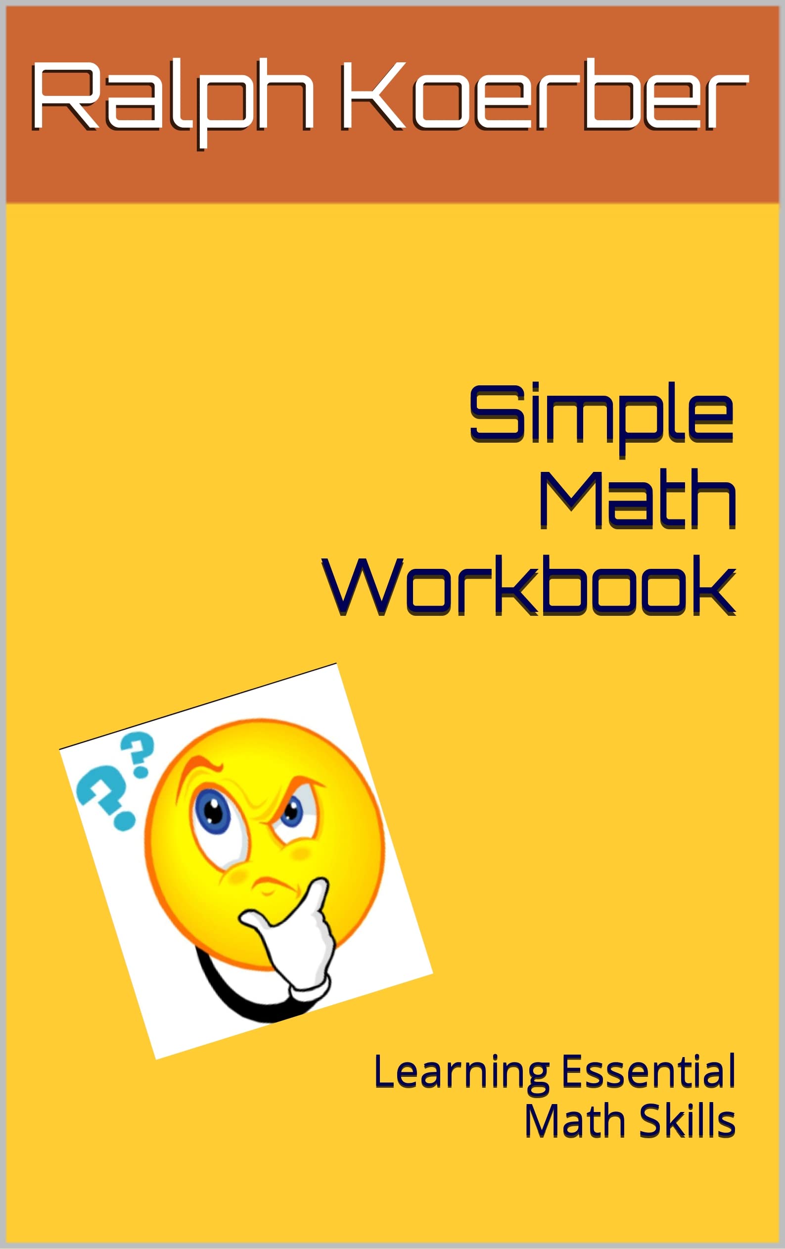 Simple Math Workbook Learning Essential Math Skills by Ralph Koerber