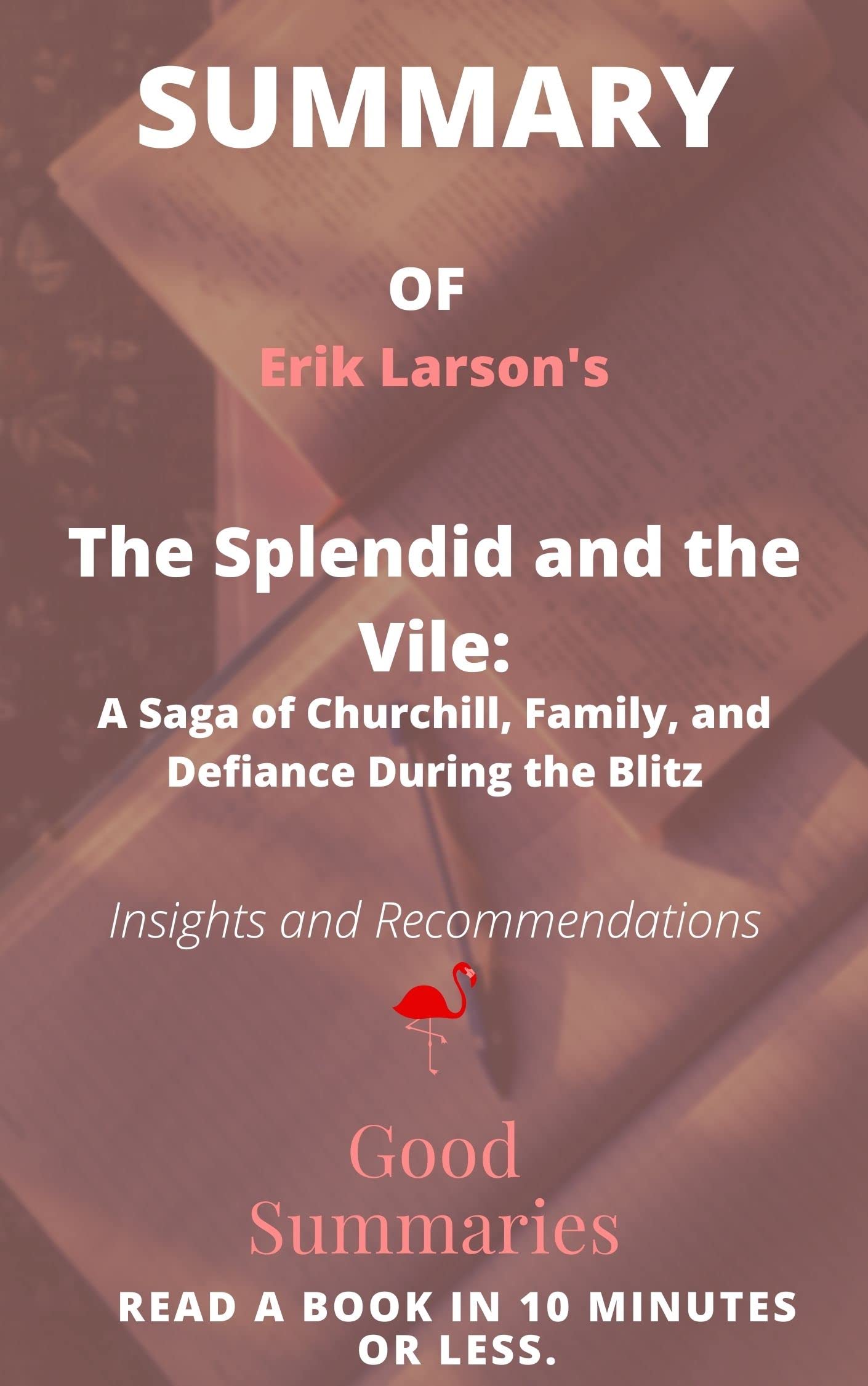 Summary of Erik Larson's Book The Splendid and the Vile A Saga of