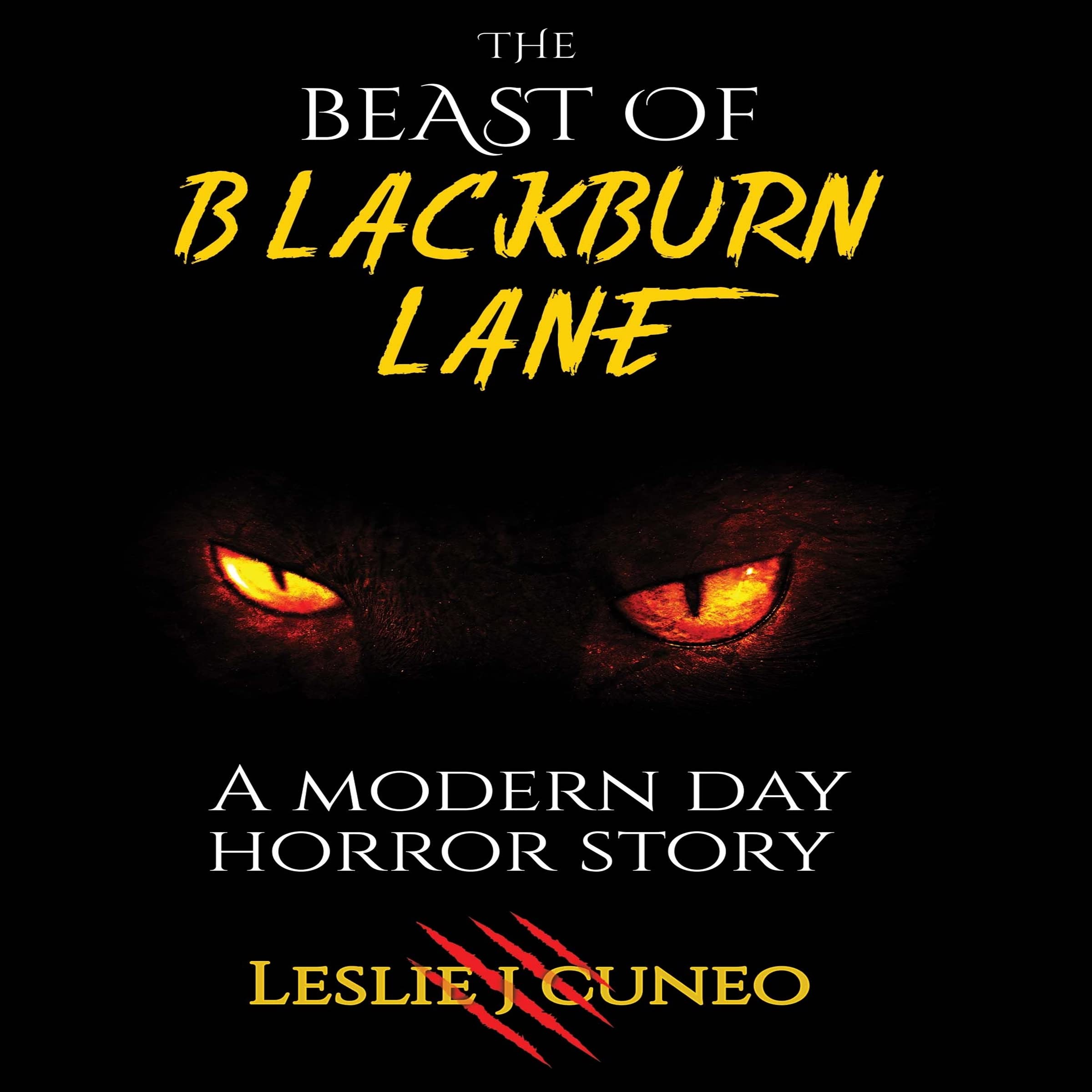 The Beast of Blackburn Lane A Modern Day Horror Story by Leslie Cuneo