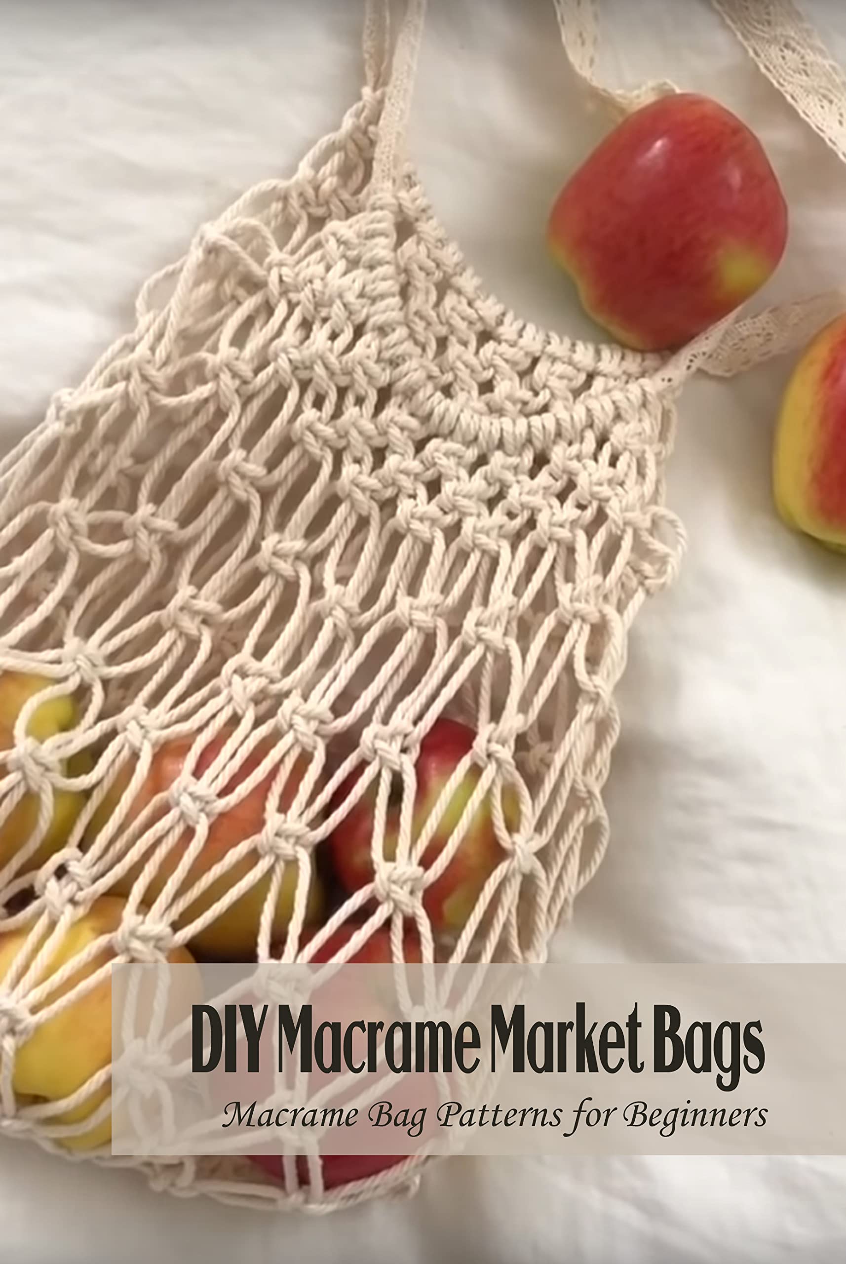 DIY Macrame Market Bags: Macrame Bag Patterns for Beginners by Ramona ...