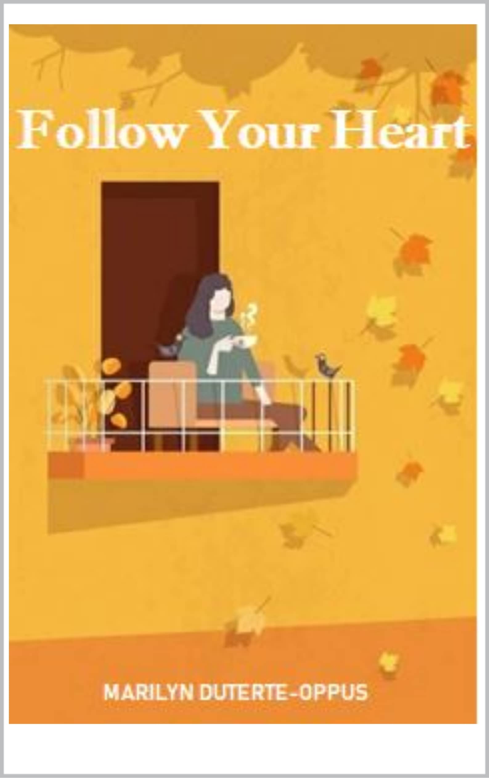 FOLLOW YOUR HEART by Marilyn Oppus Goodreads