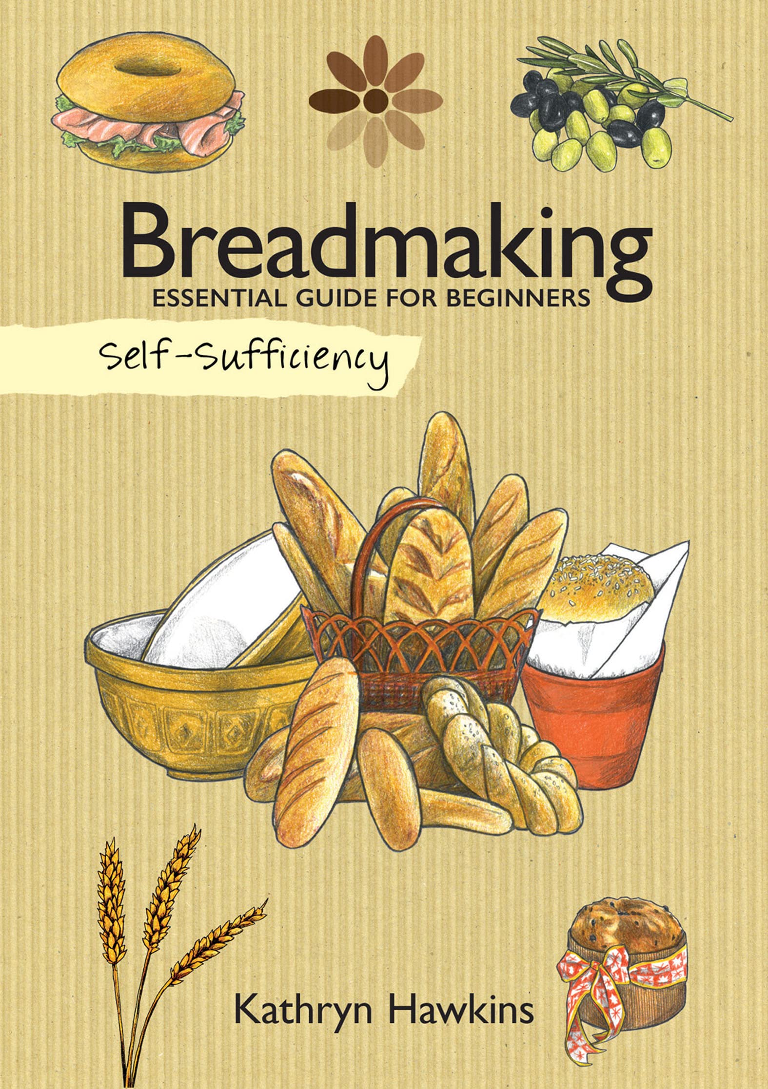 Breadmaking: Essential Guide for Beginners by Kathryn Hawkins | Goodreads