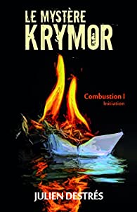 Le Mystère Krymor : Combustion I : Initiation