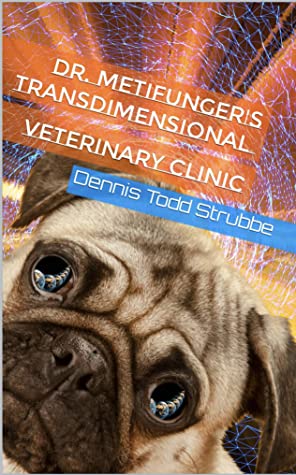 Dr. Metifunger’s Transdimensional Veterinary Clinic