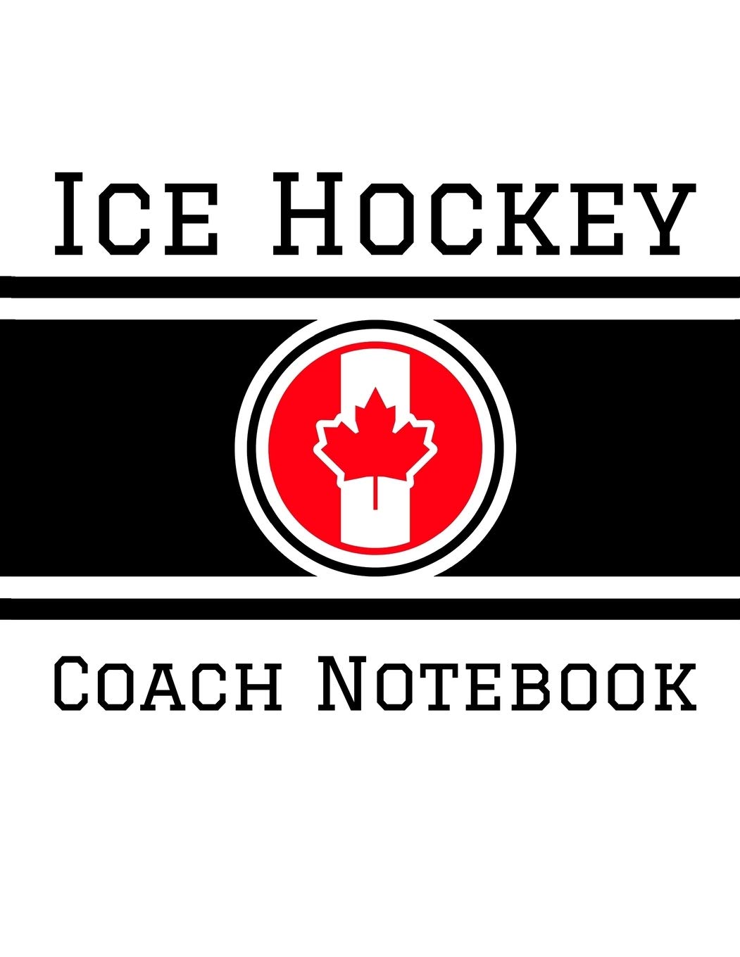 Ice Hockey Coach Notebook 100 Full Page Ice Hockey Diagrams for Drawing Up Plays, Creating