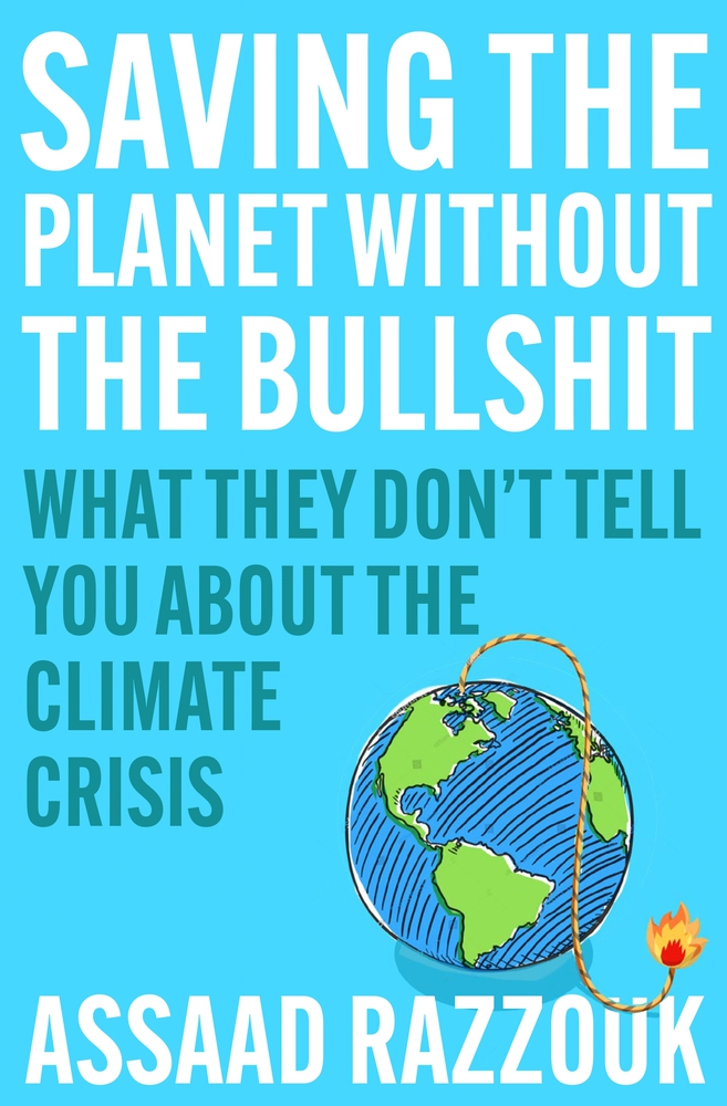 Saving the Planet Without the Bullshit: What They Don’t Tell You About the Climate Crisis