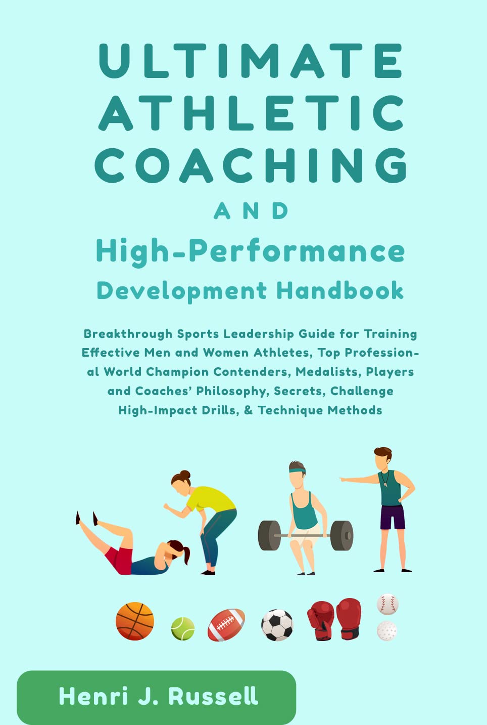 Ultimate Athletic Coaching and HighPerformance Development Handbook