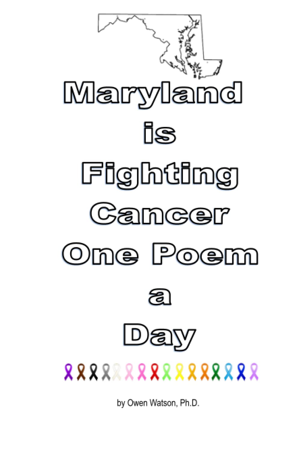 Maryland is Fighting Cancer One Poem a Day by Owen Watson Goodreads
