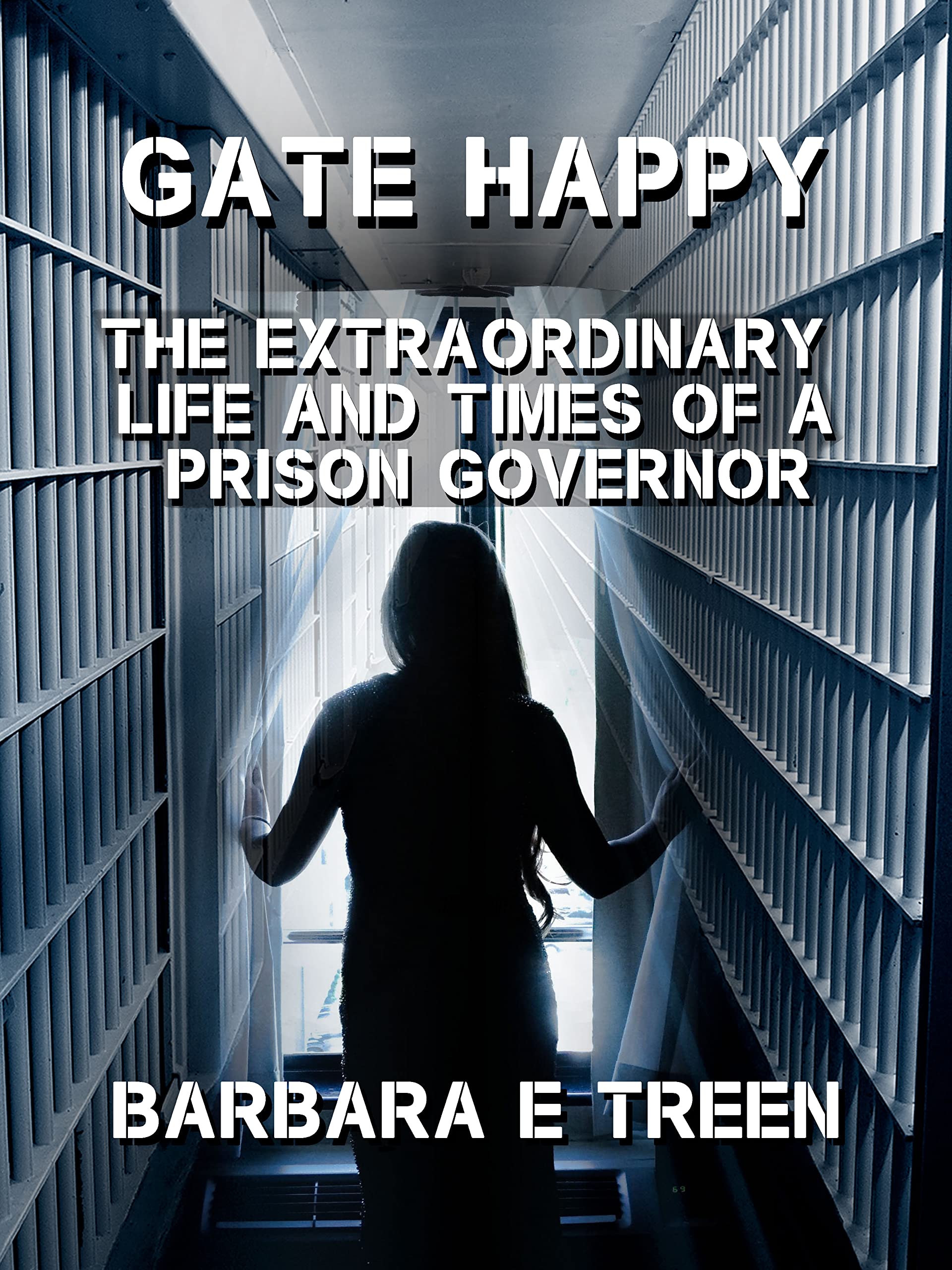 Gate Happy: The Extraordinary Life and Times of a Prison Governor