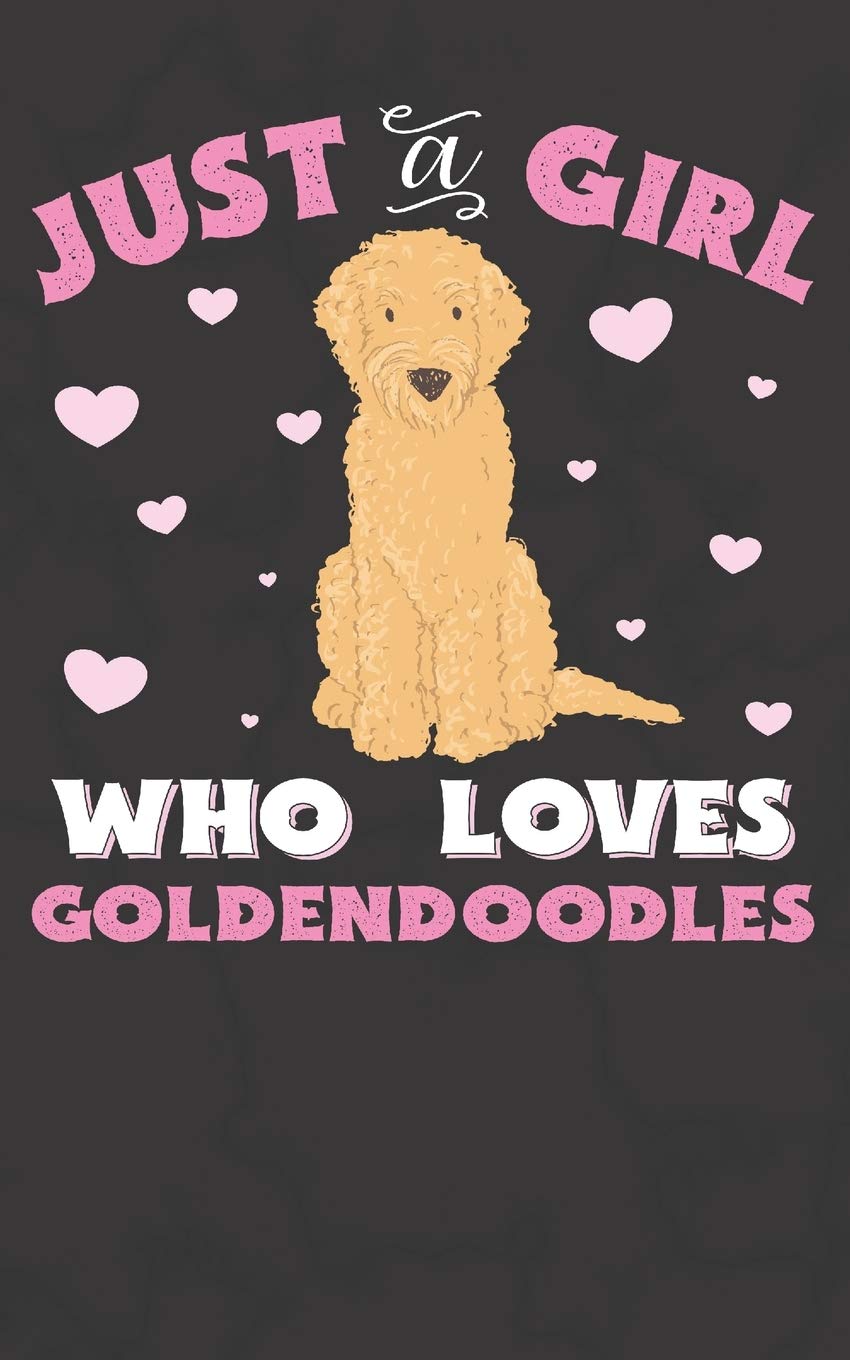 Just A Girl Who Loves Goldendoodles Goldendoodle Notebook Journal 100 Pages Perfect Gift