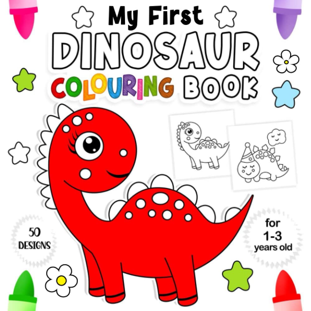 My First Dinosaur Colouring Book for 1-3 Years Old: Fun Children's ...