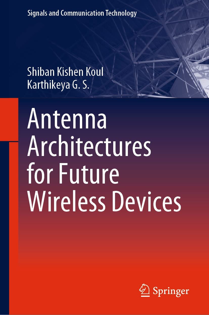 Antenna Architectures for Future Wireless Devices by Shiban Kishen Koul Goodreads