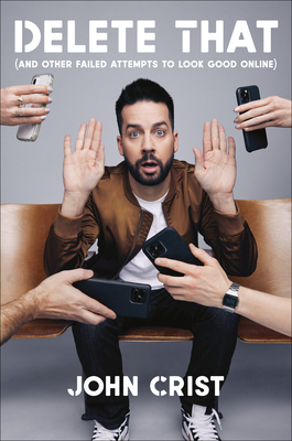 Delete That: And Other Failed Attempts to Look Good Online