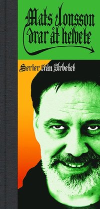 Mats Jonsson drar åt helvete: Serier från Arbetet