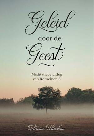 Geleid door de Geest: meditatieve uitleg van Romeinen 8