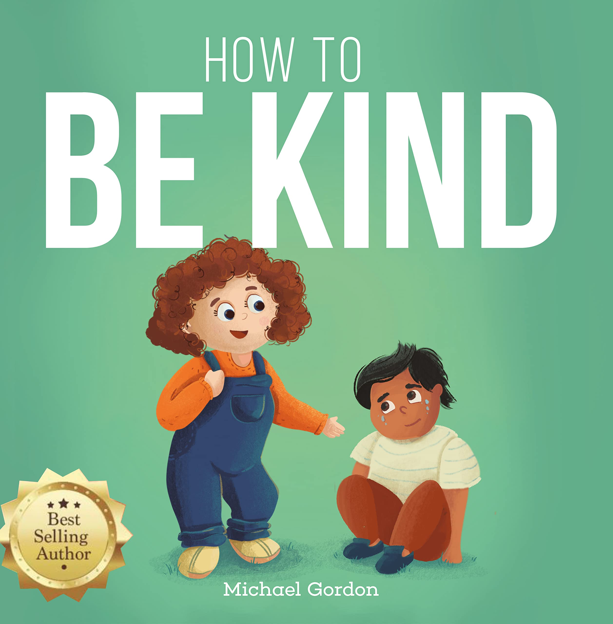 How to BE KIND: Children’s Book About Kindness, Emotions & Feelings, Boys Girls Ages 3-8, Preschool Kids